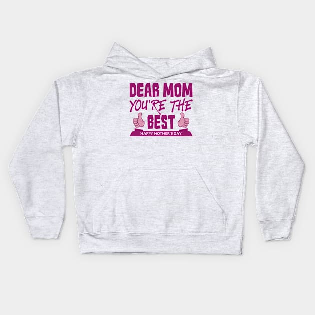 Dear mom you are the best | Mother's Day Gift Ideas Kids Hoodie by GoodyBroCrafts